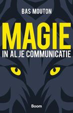 Magie in al je communicatie - Bas Mouton - 9789024403752 - H, Boeken, Nieuw, Verzenden