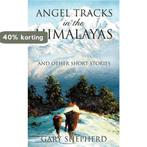 Angel Tracks in the Himalayas 9781607912460 Gary Shepherd, Verzenden, Zo goed als nieuw, Gary Shepherd