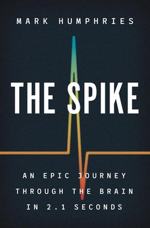 The Spike – An Epic Journey Through the Brain in 2.1 Seconds, Boeken, Taal | Engels, Gelezen, Verzenden