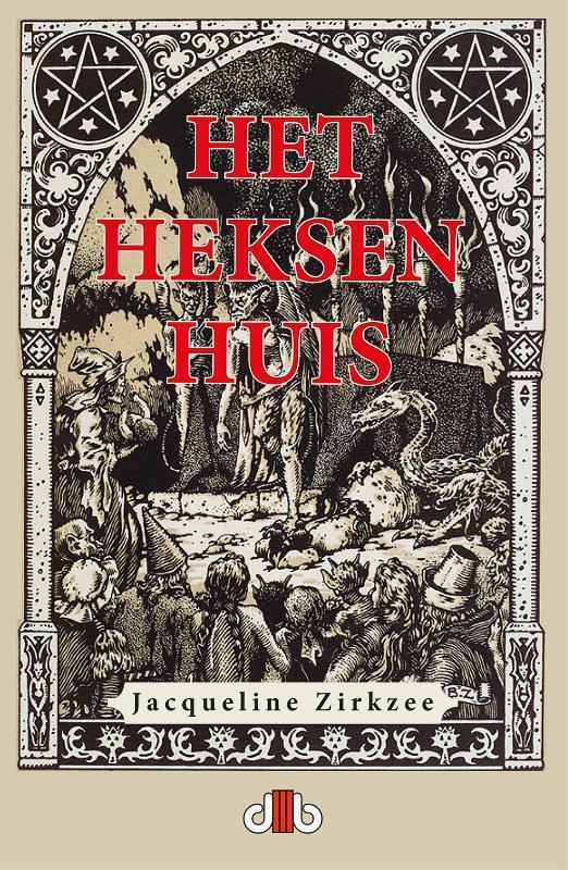 Het heksenhuis 9789083114514 Jacqueline Zirkzee, Boeken, Romans, Zo goed als nieuw, Verzenden