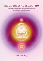 Ons goddelijke bewustzijn 9789464689921 Gerrit Verweij, Boeken, Verzenden, Zo goed als nieuw, Gerrit Verweij