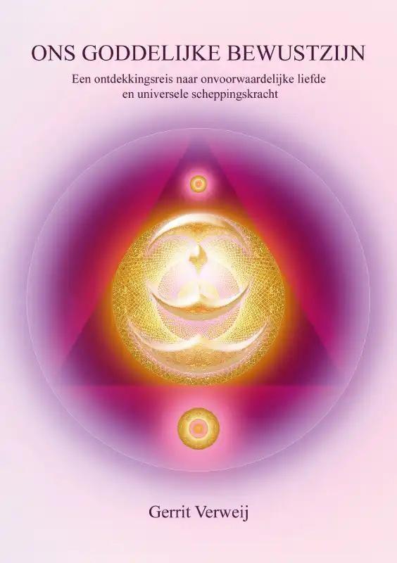 Ons goddelijke bewustzijn 9789464689921 Gerrit Verweij, Boeken, Esoterie en Spiritualiteit, Zo goed als nieuw, Verzenden