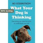 What Your Dog Is Thinking Everything you need to know to, Verzenden, Gelezen, Bo Söderström