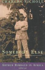 Somebody Else: Arthur Rimbaud in Africa 1880-91, Boeken, Nieuw, Verzenden