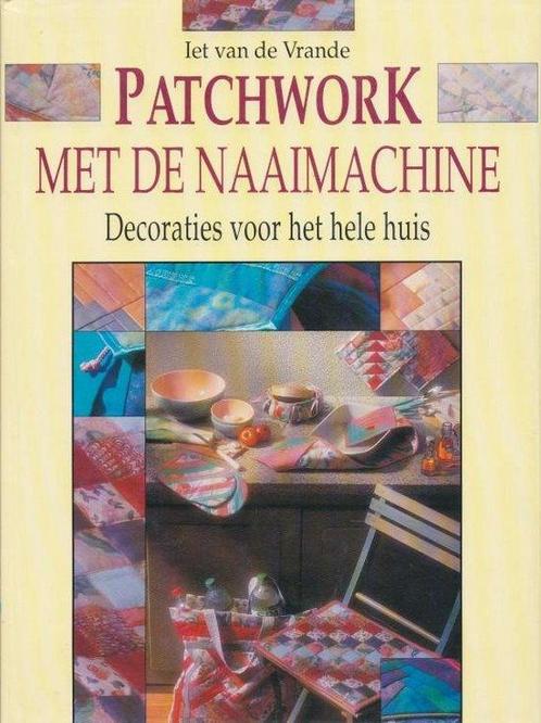 Patchwork. met de naaimachine 9789038406107, Boeken, Hobby en Vrije tijd, Gelezen, Verzenden