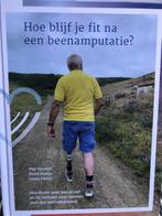 Hoe blijf je fit na een beenamputatie 9789081778732, Boeken, Zo goed als nieuw
