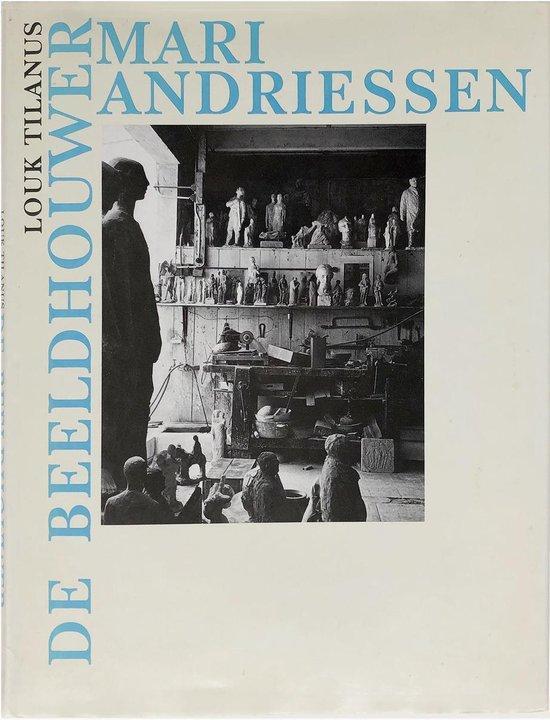 De beeldhouwer Mari Andriessen 9789022845387 Louk Tilanus, Boeken, Kunst en Cultuur | Beeldend, Gelezen, Verzenden
