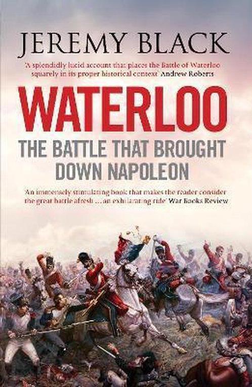 Waterloo: the Battle That Brought Down Napoleon, Boeken, Overige Boeken, Ophalen of Verzenden