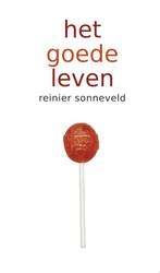 Het goede leven 9789058814333 Reinier Sonneveld, Verzenden, Zo goed als nieuw, Reinier Sonneveld