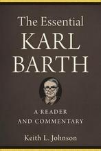9781540964830 The Essential Karl Barth - A Reader and Com..., Boeken, Nieuw, Keith L. Johnson, Verzenden