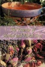 The Essence of Herbal and Floral Teas by Mary El-Baz, Verzenden, Gelezen, Mary El-Baz