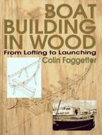 Boat building in wood: from lofting to launching by Colin, Gelezen, Colin Faggetter, Verzenden