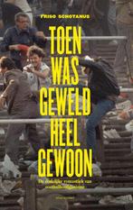 Toen was geweld heel gewoon 9789045034393 Friso Schotanus, Boeken, Verzenden, Zo goed als nieuw, Friso Schotanus