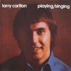 cd - Larry Carlton - Playing / Singing, Verzenden, Zo goed als nieuw
