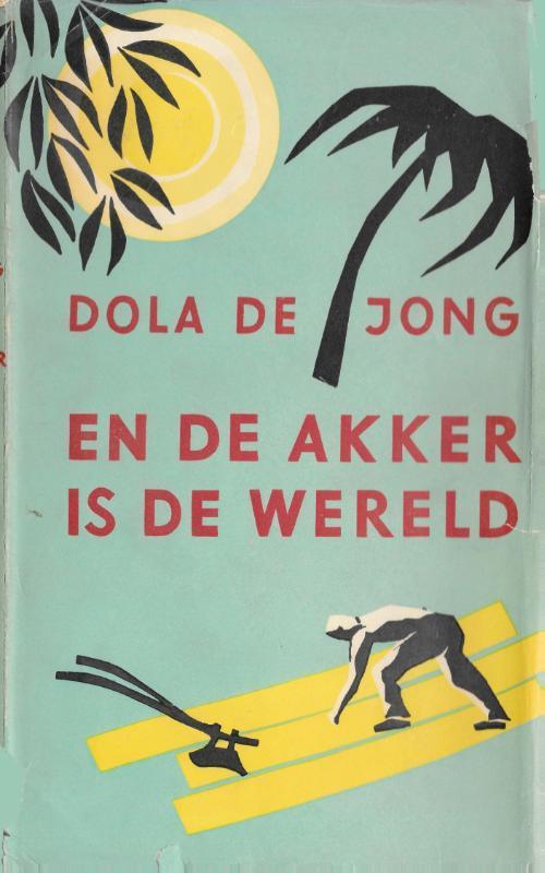 En de akker is de wereld 9789059366053 Dola de Jong, Boeken, Romans, Zo goed als nieuw, Verzenden