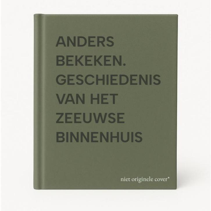ANDERS BEKEKEN. GESCHIEDENIS VAN HET ZEEUWSE BINNENHUIS, Boeken, Kunst en Cultuur | Architectuur, Gelezen, Verzenden