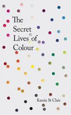 9781473630819 Secret Lives Of Colour Kassia St Clair, Boeken, Nieuw, Kassia St Clair, Verzenden