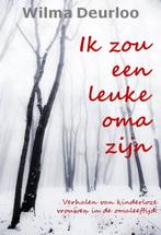 Ik zou een leuke oma zijn 9789065232427 Wilma Deurloo, Verzenden, Gelezen, Wilma Deurloo