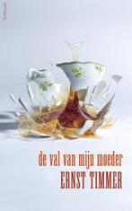 De val van mijn moeder 9789044630367 Ernst Timmer, Verzenden, Gelezen, Ernst Timmer