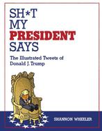 Sh*t My President Says 9781603094108 Shannon Wheeler, Boeken, Verzenden, Zo goed als nieuw, Shannon Wheeler