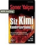 Siz Kimi Kandiriyorsunuz! 9789759917098 Soner Yalcin, Verzenden, Gelezen, Soner Yalcin