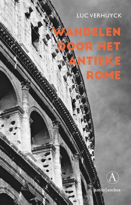 Wandelen door het antieke Rome 9789025302894 Luc Verhuyck, Boeken, Geschiedenis | Wereld, Gelezen, Verzenden