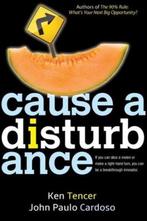 Cause a Disturbance 9781614489924 Ken Tencer, Boeken, Verzenden, Gelezen, Ken Tencer