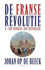 De Franse Revolutie / De Franse Revolutie / 1 9789464102277, Boeken, Verzenden, Zo goed als nieuw, Johan Op de Beeck