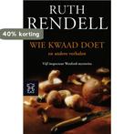 Wie kwaad doet / Inspecteur Wexford-mysteries 9789046113158, Verzenden, Zo goed als nieuw, Ruth Rendell