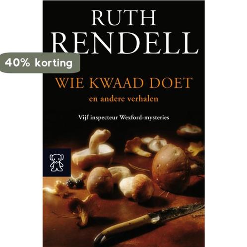 Wie kwaad doet / Inspecteur Wexford-mysteries 9789046113158, Boeken, Romans, Zo goed als nieuw, Verzenden