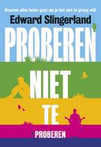 Proberen niet te proberen 9789491845178 Edward Slingerland, Verzenden, Zo goed als nieuw, Edward Slingerland