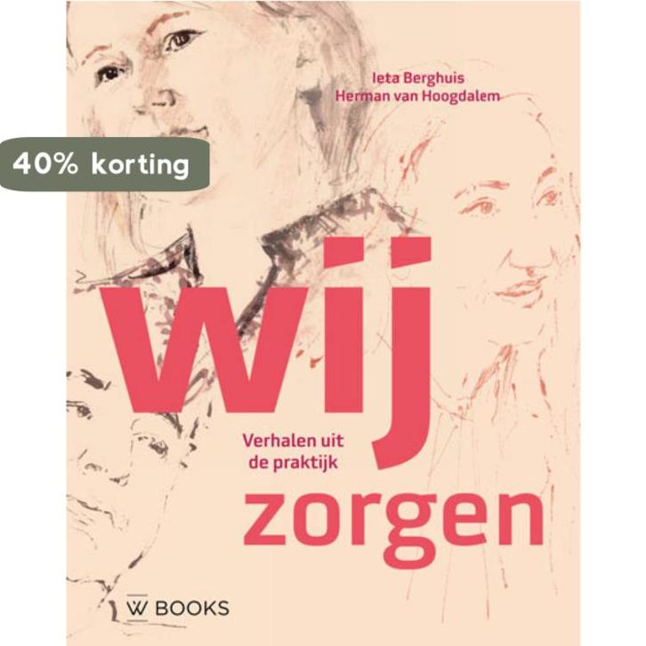 Wij zorgen 9789462584181 Ieta Berghuis, Boeken, Kunst en Cultuur | Beeldend, Zo goed als nieuw, Verzenden