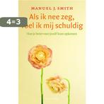 Als ik nee zeg, voel ik mij schuldig 9789026328220, Boeken, Verzenden, Zo goed als nieuw, Manuel J. Smith