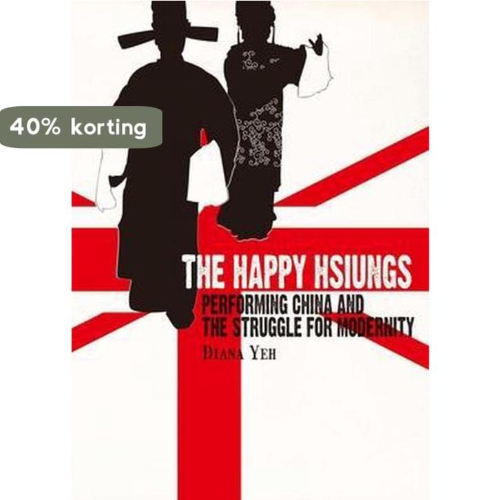 The Happy Hsiungs - Performing China and the Struggle for, Boeken, Taal | Engels, Zo goed als nieuw, Verzenden