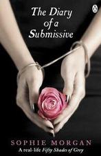 Diary of a Submissive: The diary of a submissive by Sophie, Boeken, Gelezen, Sophie Morgan, Verzenden