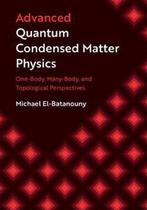 Advanced Quantum Condensed Matter Physics 9781108480840, Boeken, Verzenden, Gelezen, Michael El-Batanouny