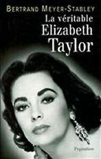 La véritable Elizabeth Taylor von Meyer-Stabley, Bertrand, Gelezen, Verzenden