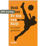 De kop van Kuijt en andere gedichten 9789046800874, Boeken, Verzenden, Zo goed als nieuw, Henk Spaan