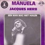 vinyl single 7 inch - Jacques Herb - Manuela / Een Man Ma..., Cd's en Dvd's, Vinyl Singles, Verzenden, Zo goed als nieuw