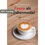 Passie als verdienmodel 9789048431502 Yvonne t Hart, Boeken, Economie, Management en Marketing, Verzenden, Zo goed als nieuw, Yvonne 't Hart