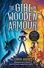 The Girl in Wooden Armour 9781788451963 Conrad Mason, Verzenden, Gelezen, Conrad Mason