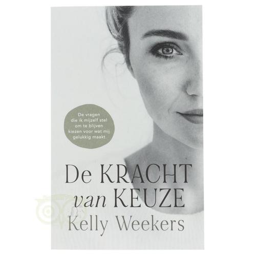 De kracht van keuze - Kelly Weekers, Boeken, Overige Boeken, Nieuw, Verzenden