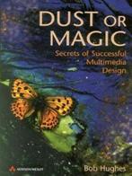 Dust or magic: secrets of successful multimedia design by, Gelezen, Bob Hughes, Verzenden