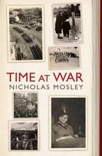 Time at War 9780297852407 Nicholas Mosley, Gelezen, Nicholas Mosley, Verzenden