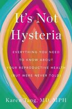 Its Not Hysteria: Everything You Need to Know about Your, Verzenden, Nieuw