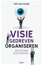 Visiegedreven organiseren 9789033482069 Tom Van Acker, Verzenden, Zo goed als nieuw, Tom Van Acker
