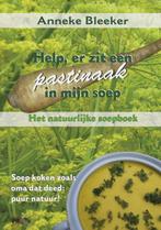 Help, er zit een pastinaak in mijn soep 9789079872527, Boeken, Verzenden, Zo goed als nieuw, Anneke Bleeker