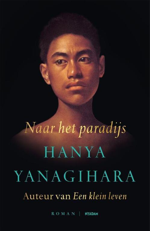 Naar het paradijs 9789046828960 Hanya Yanagihara, Boeken, Romans, Zo goed als nieuw, Verzenden