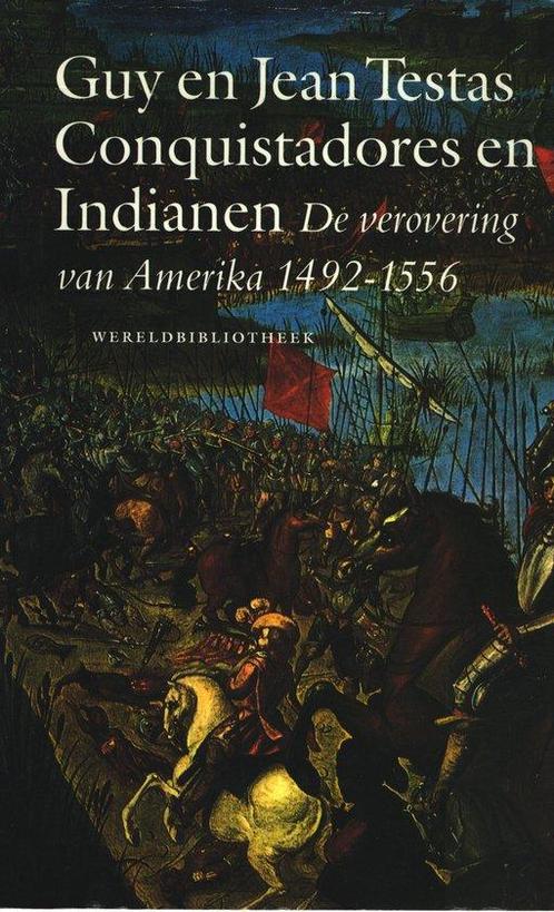 Conquistadores en Indianen 9789028415904 Guy Testas, Boeken, Geschiedenis | Wereld, Gelezen, Verzenden