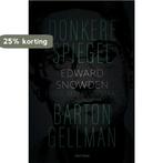 Donkere spiegel 9789000338559 Barton Gellman, Boeken, Verzenden, Zo goed als nieuw, Barton Gellman